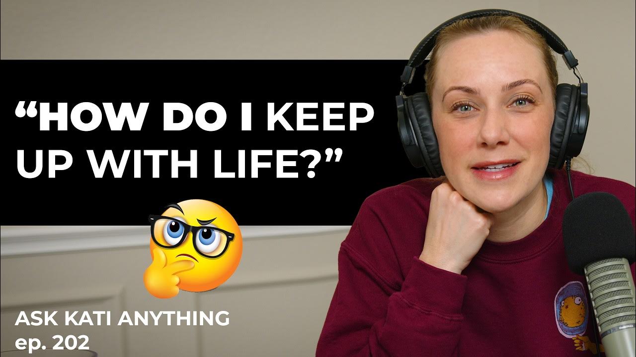"How do I keep up with life?" | ep.202